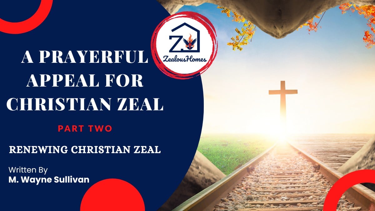 A-Prayerful-Appeal-For-Christian-Zeal-Part-Two