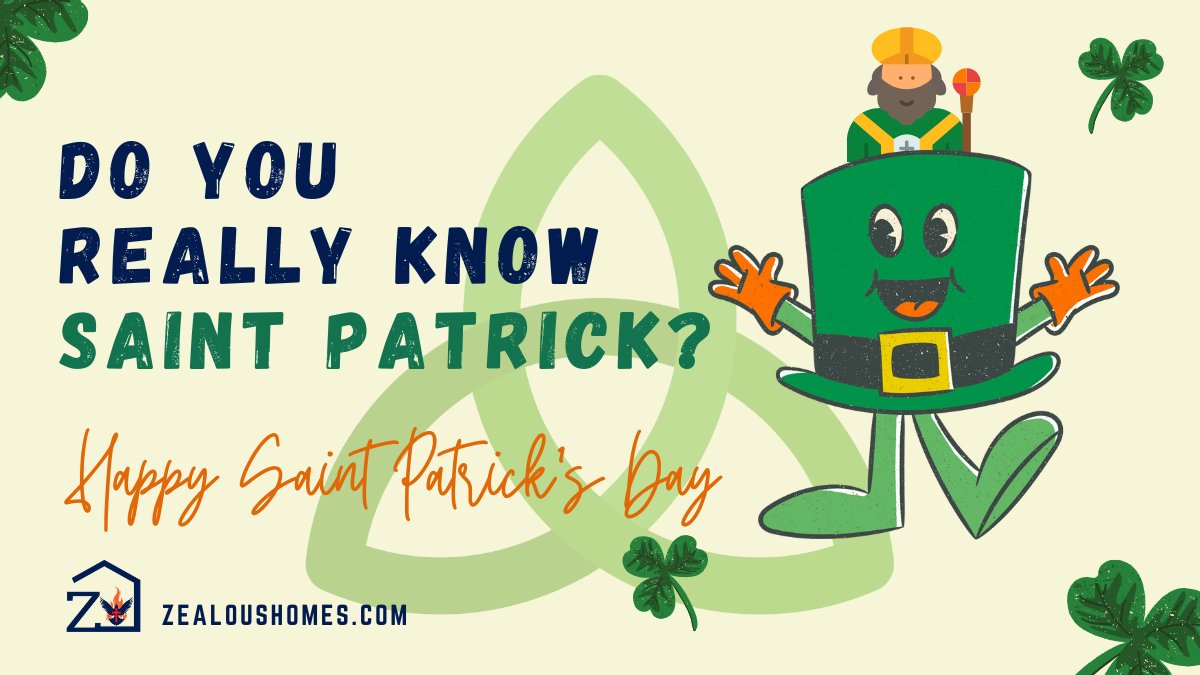 Do you really know Saint Patrick? ZealousHomes seeks to help you out.