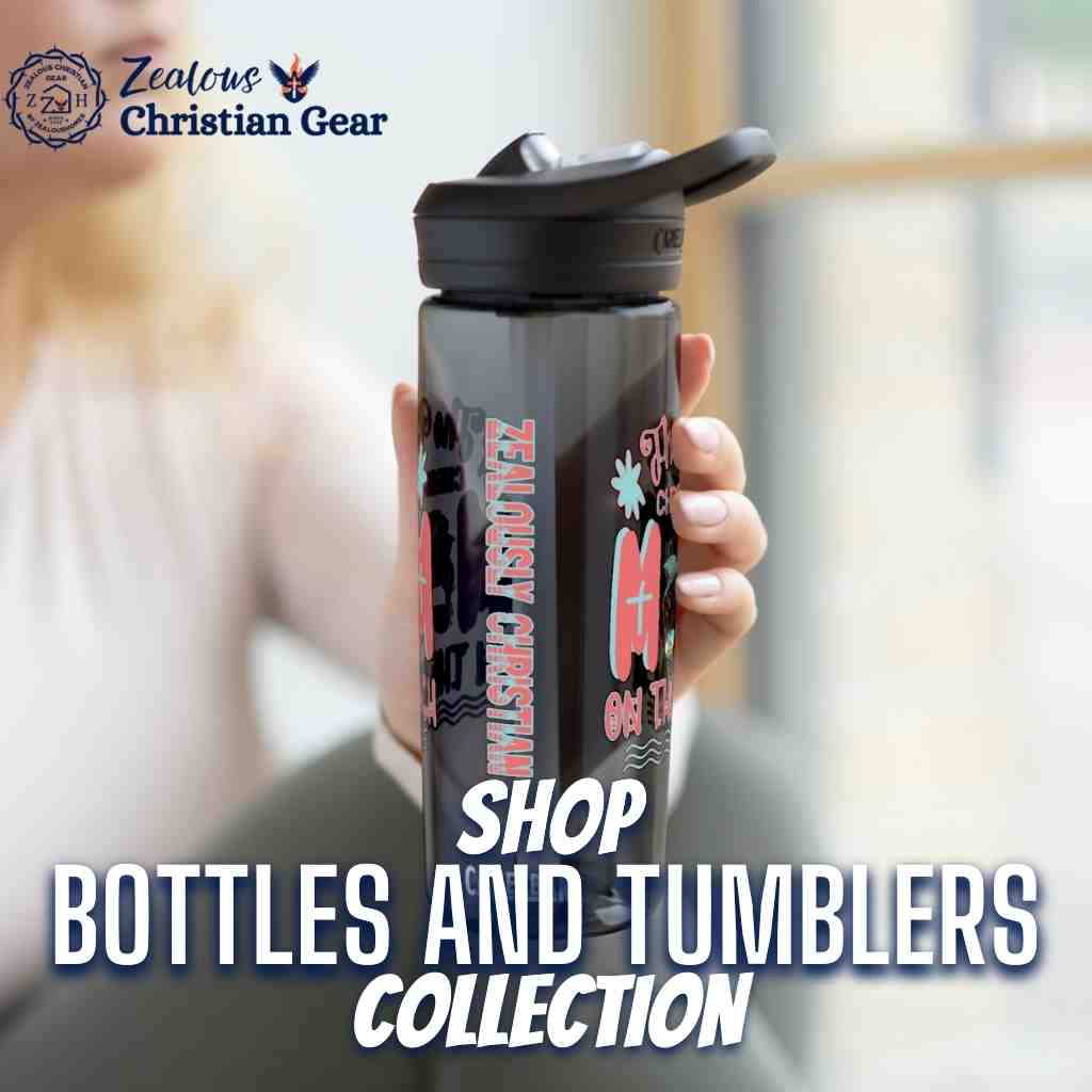 Shop our Faith Inspired Bottles and Tumblers - Zealous Christian Gear