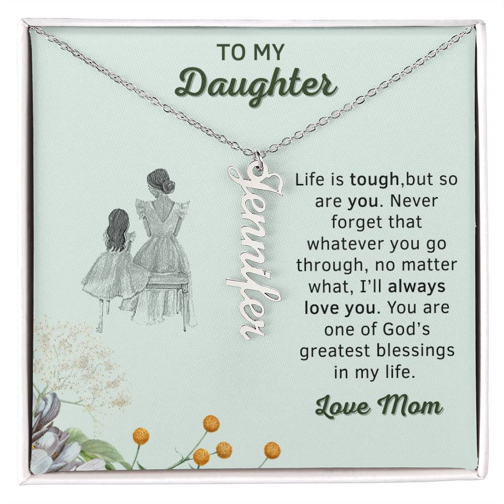 Personalizable | To My Daughter | No Matter What, I'll Always Love You | Personalized Vertical Name Necklace | Gifts for Daughter - Zealous Christian Gear - 1