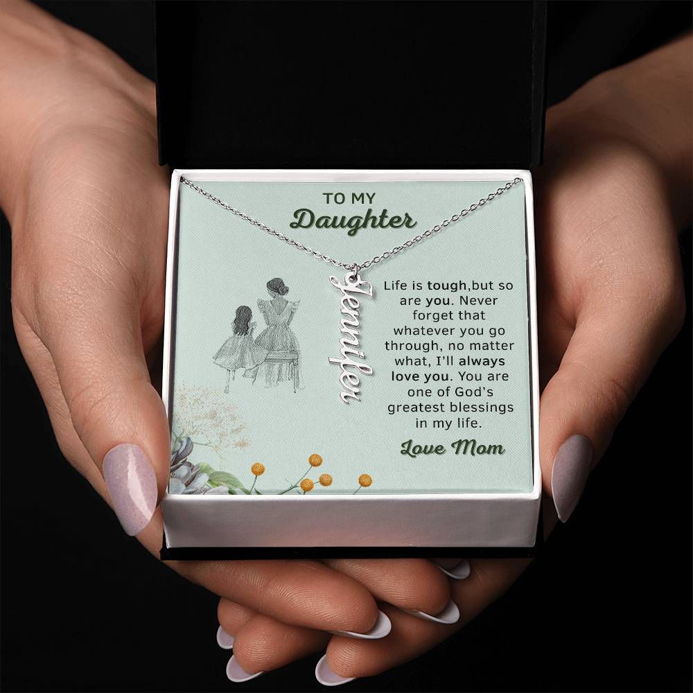 Personalizable | To My Daughter | No Matter What, I'll Always Love You | Personalized Vertical Name Necklace | Gifts for Daughter - Zealous Christian Gear - 3