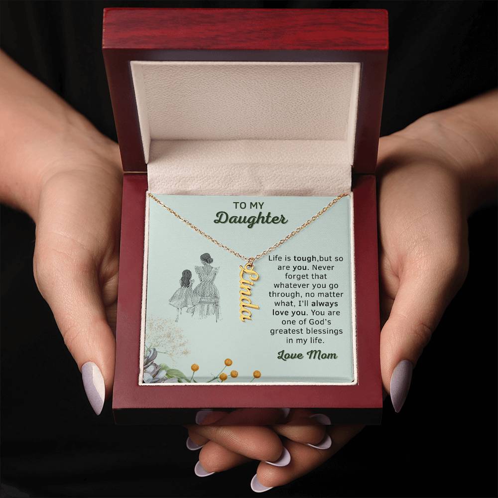 Personalizable | To My Daughter | No Matter What, I'll Always Love You | Personalized Vertical Name Necklace | Gifts for Daughter - Zealous Christian Gear - 10