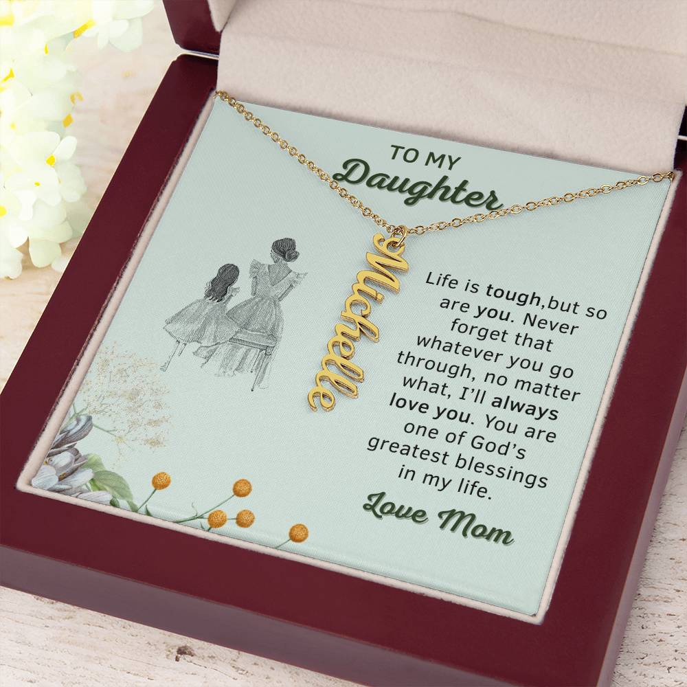 Personalizable | To My Daughter | No Matter What, I'll Always Love You | Personalized Vertical Name Necklace | Gifts for Daughter - Zealous Christian Gear - 16